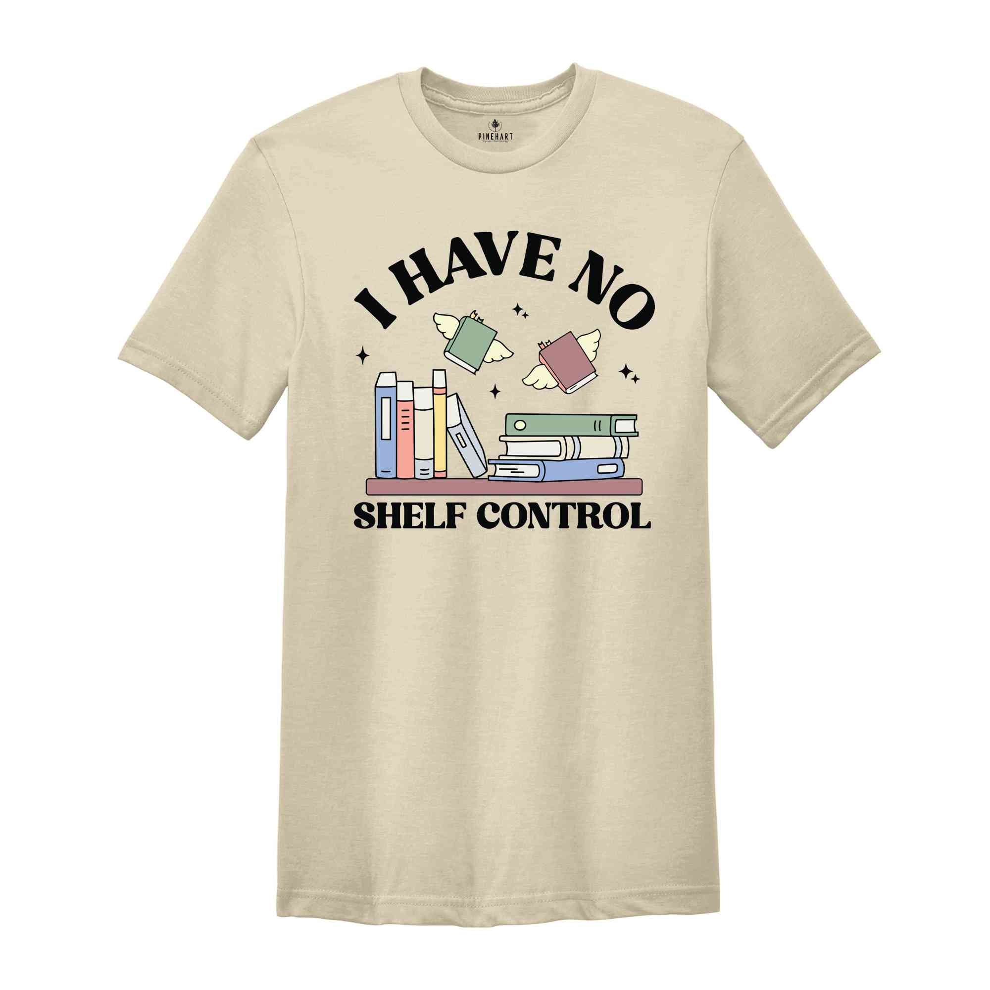 I Have No Shelf Control Shirt, Bookworm Gifts, Book Lovers T-Shirt, Librarian Shirt, Reading Teacher Shirt