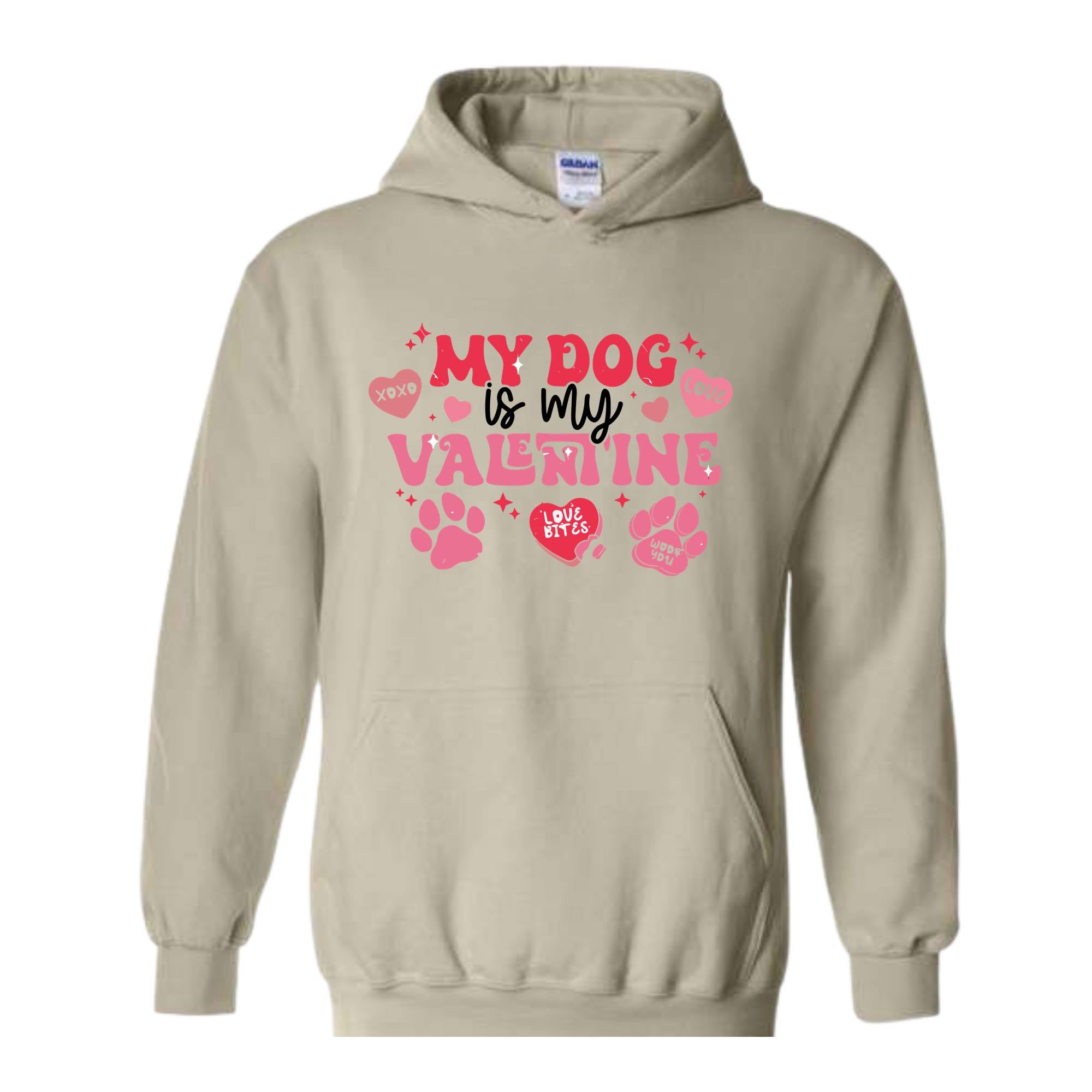 My Dog Is My Valentine Sweatshirt, Valentine Dog Hoodie, Dog Sweatshirt, Pet Lover Gift, Valentines Day Hoodie, Gift for Dog Mom