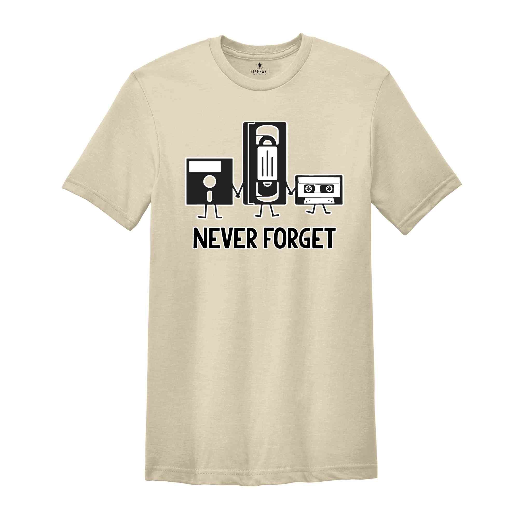 Never Forget Shirt, Generation X Shirt, Cassette Tape Tshirt, Computer Geek Shirt, 80s Party Shirt, Retro Floppy Disk Shirt, Nostalgia Shirt