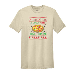 A Lovely Pizaa Just For Me Shirt, Funny Christmas Shirt, Christmas Party Shirt, Christmas Tshirt, Christmas Gift, Holiday Shirt,