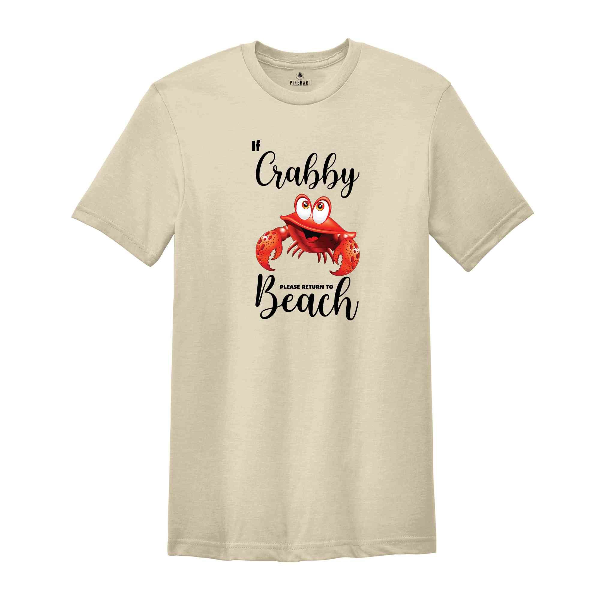 If Crabby Please Return To The Beach Shirt, Funny Beach Shirt, Funny family Vacation Shirt, Beach Trip Shirt Gift