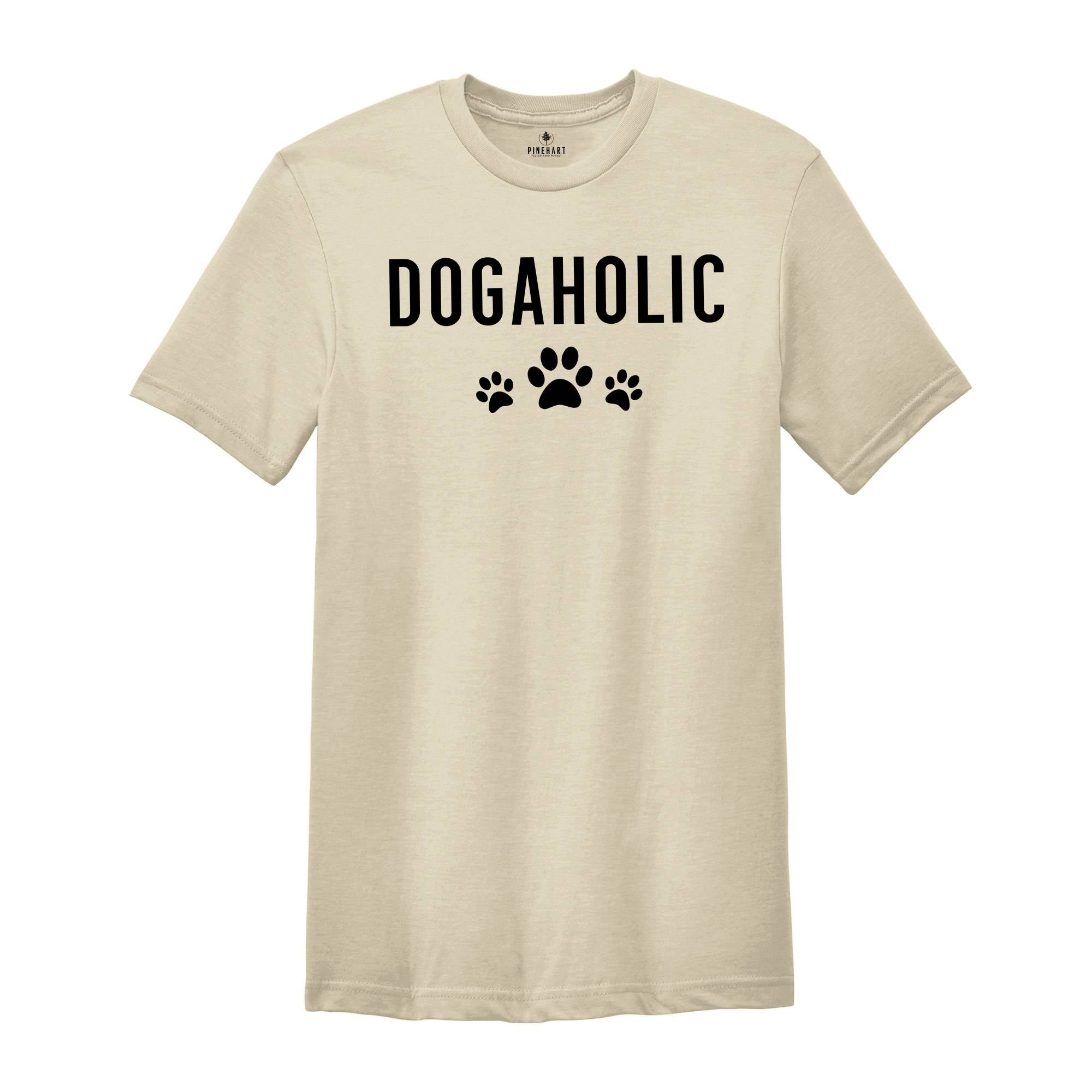 Dogaholic Shirt, Dog Lover, Dog Shirt, Funny Dog Shirt, Dog Lover Shirt, Dog Gift, Paw Shirt, Dogs Owner Shirt, Dog Lover Gift, Dog Mom Gift