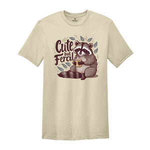 Cute But Feral Shirt, Funny Raccoon Shirt, Sarcastic Shirt, Raccoon Adult Humor Shirt, Funny Sarcastic Quote Shirt, Vintage Raccoon Shirt