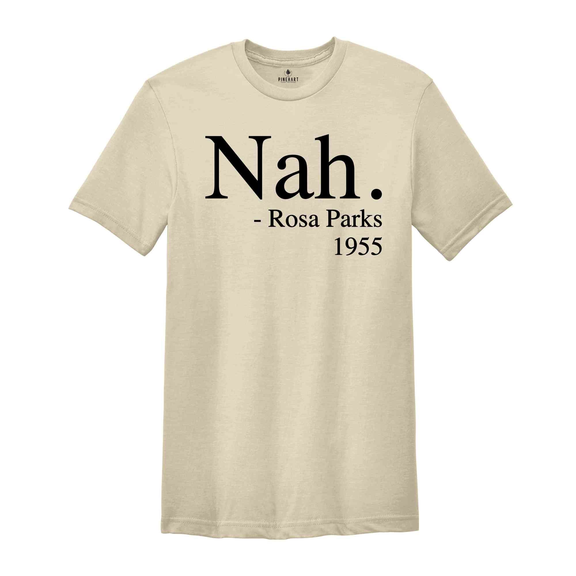 Nah Rosa Parks Shirt, Nah T-Shirt, R.Parks Shirt, Civil Rights T Shirt, Activist Shirt, Black Lives Tee, Justice Shirt, Equal Rights Shirt