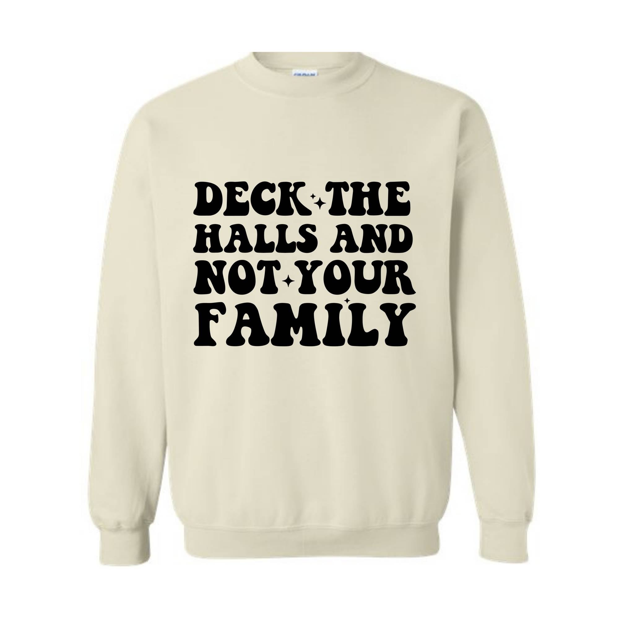 Deck These Halls And Not Your Family Sweatshirt, Funny Christmas Sweater, Sarcastic Christmas, Humor Christmas