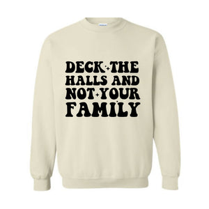 Deck These Halls And Not Your Family Sweatshirt, Funny Christmas Sweater, Sarcastic Christmas, Humor Christmas