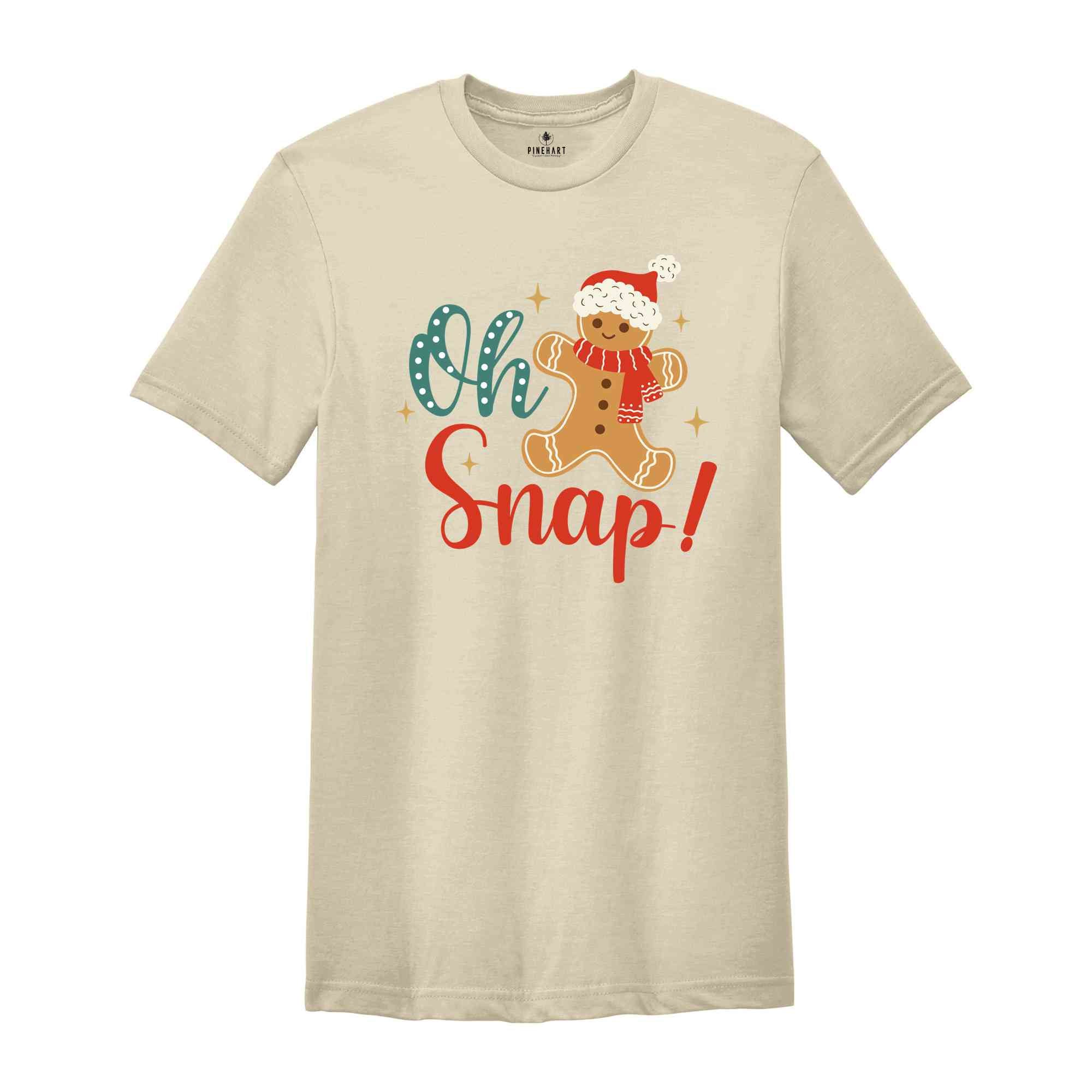 Oh Snap! Shirt, Gingerbread Shirt, Funny Christmas Shirt, Christmas Shirt, Christmas Gift, Cute Christmas Shirt, New Year Shirt,