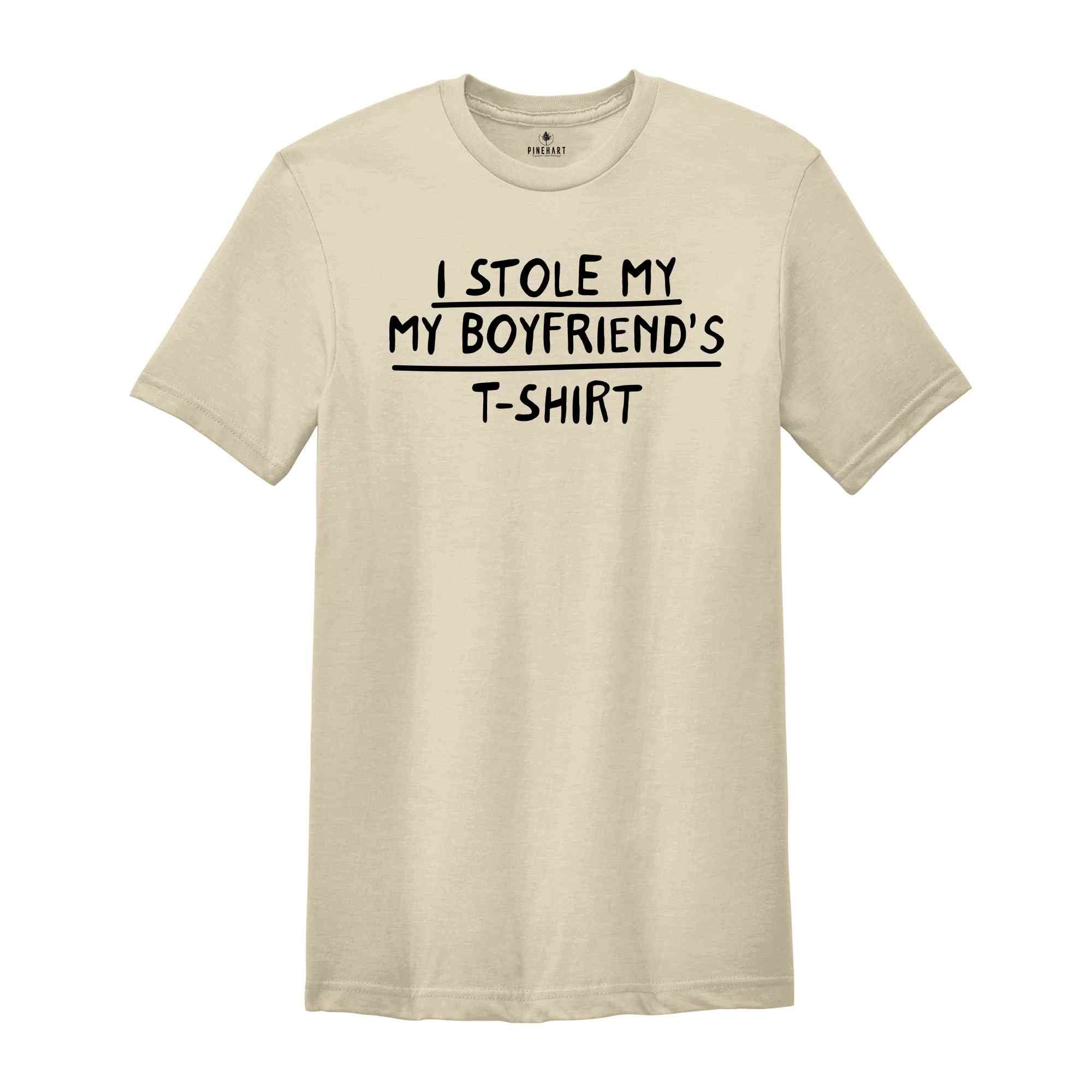 I Stole My Boyfriend's Shirt, Sarcastic Shirt, Gift For Girlfriend, Gift Shirt, Girlfriend Shirt, Couple Matching Shirt