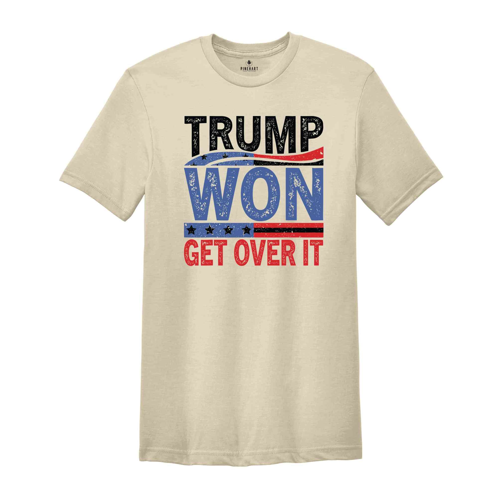 Trump Won Get Over It T-Shirt, Funny Donald Trump Tee, Trump Winning Elections Gifts, President Trump Shirt