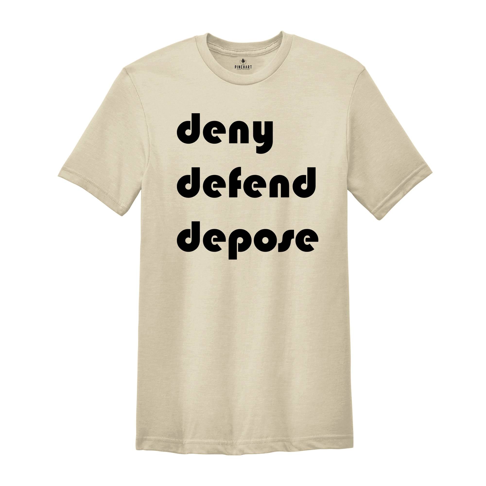 Deny Defend Depose Shirt, Eat the Rich Shirt, Protest Tee, True Crime Gift, Social Justice T-Shirt, Healthcare Reform, Unhinged Bold Gift