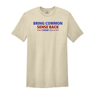 Bring Common Sense Back Shirt, Trump 2024 Shirt, Trump Vance 2024 Tee, Vice Presidential Shirt, Election 2024, Make America Great Again