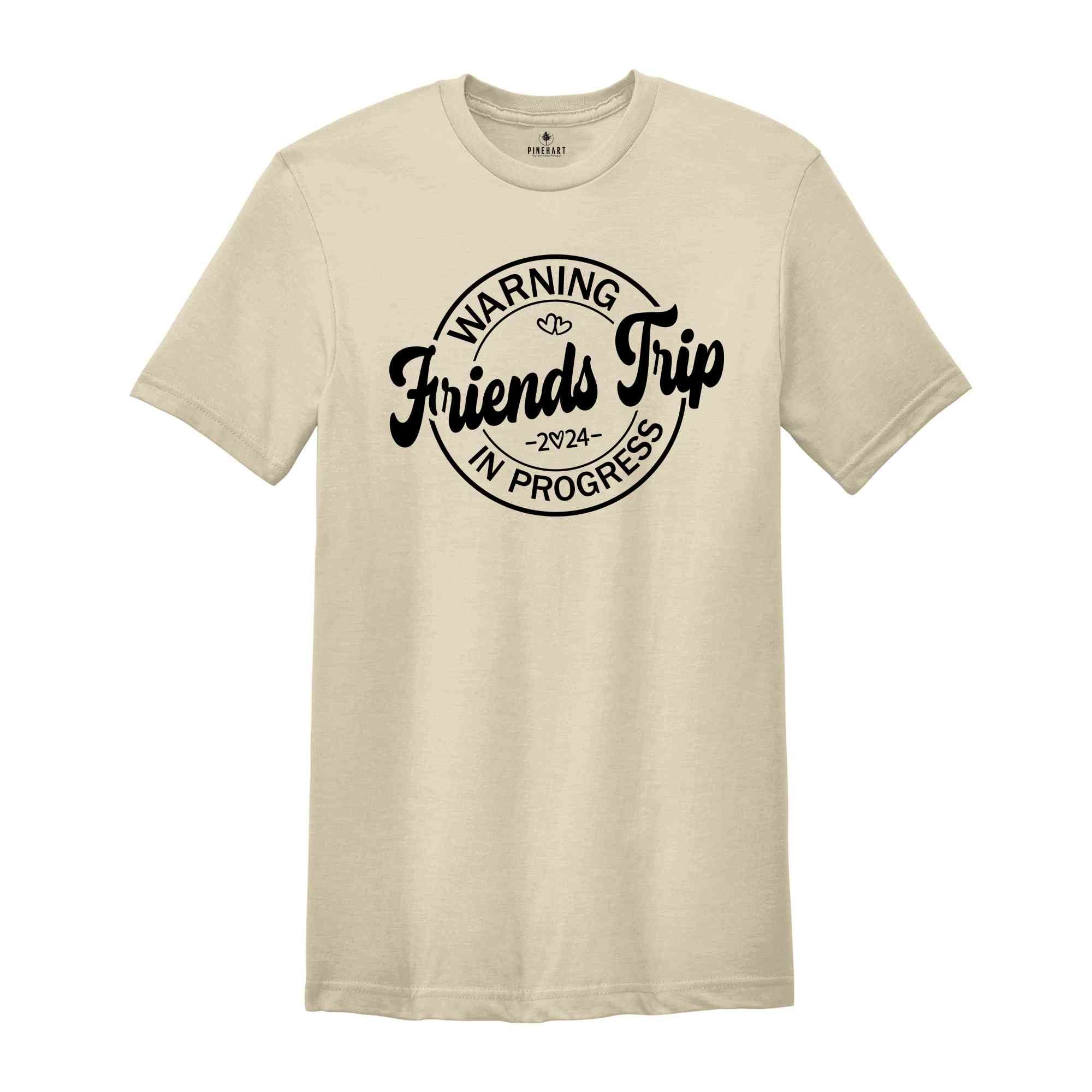 Warning Friends Trip Shirt, Friends Trip Shirt, Vacation Shirt, Trip Shirt, Friends Vacation Graphic Tee, Friends Matching Shirt