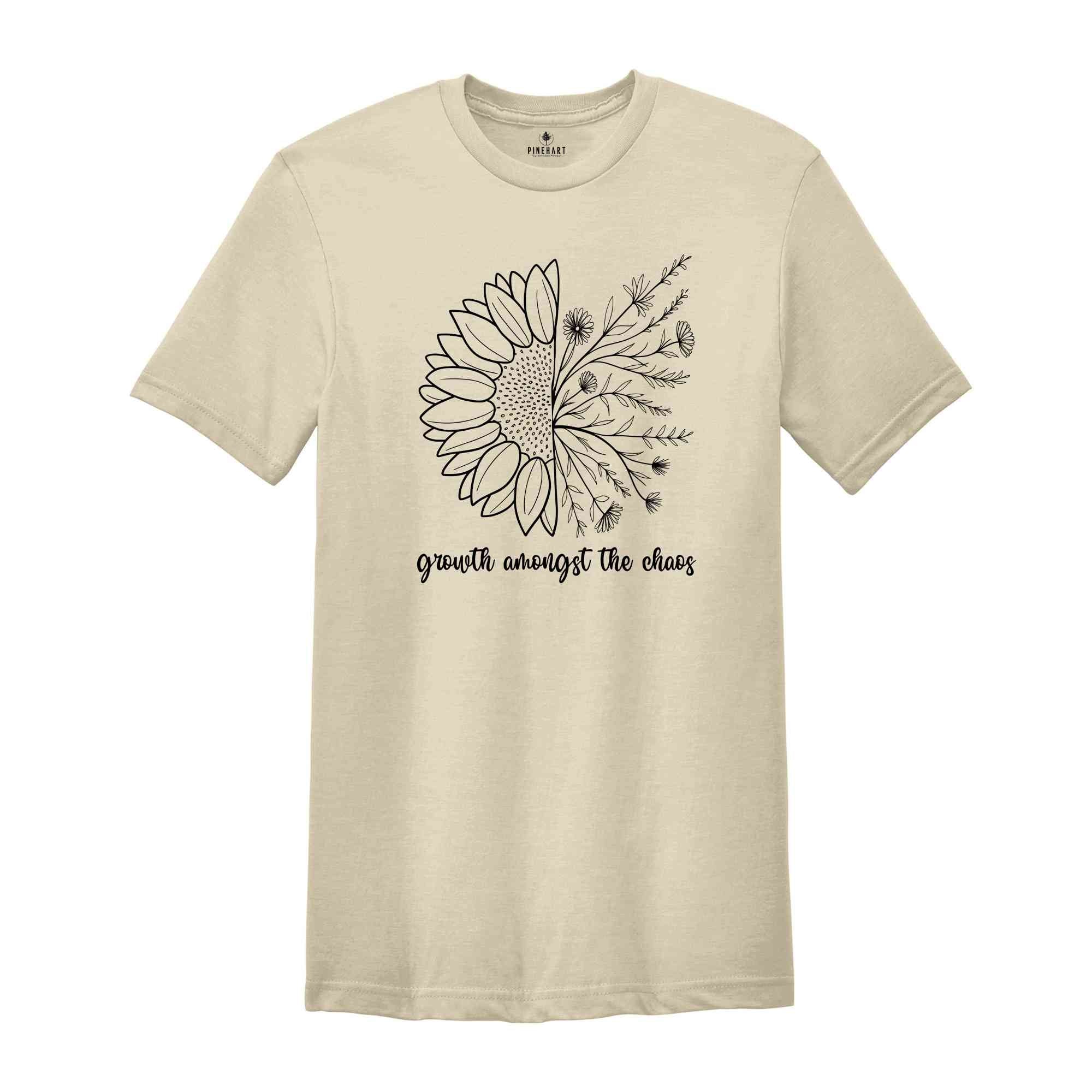 Growth Amongst The Chaos Shirt, Floral Mom Shirt, Mental Health Shirt, Sunflower Shirt, Inspirational Shirt, Mental Health Matters