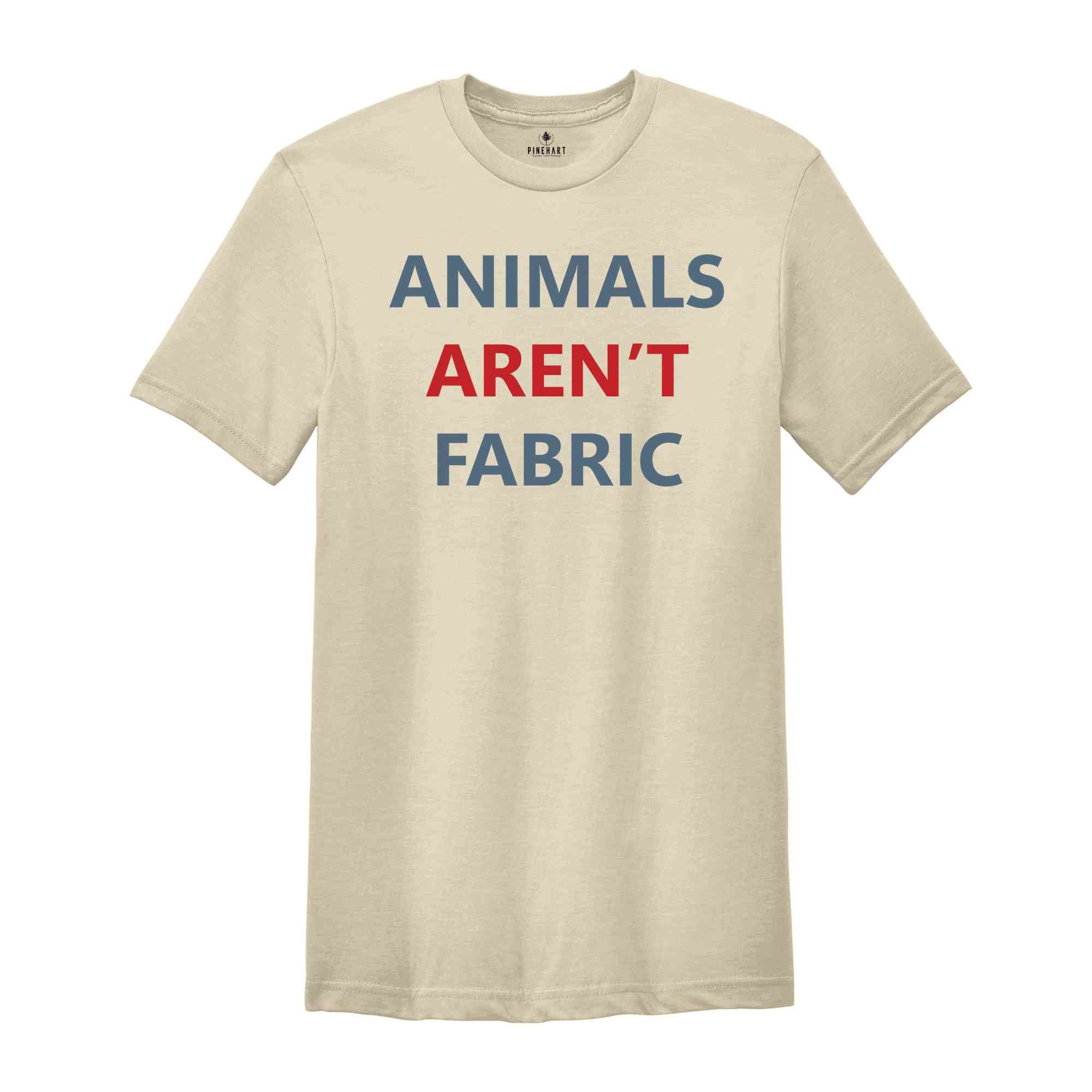 Animals Aren't Fabric T-Shirt, Animal Rights Shirt, Animal Rights Activists, Save Animals Shirt, Activists Tee