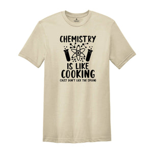 Chemistry is Like Cooking Just Don't Lick the Spoon Shirt, Science Shirt, Chemistry Teacher, Science Teacher Gift, Funny Science Shirt