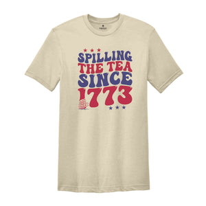 Spilling The Tea Since 1773 Shirt, American Freedom Shirt, 4th Of July Shirt, Fourth of July Shirt, Cute 4th of July Shirt