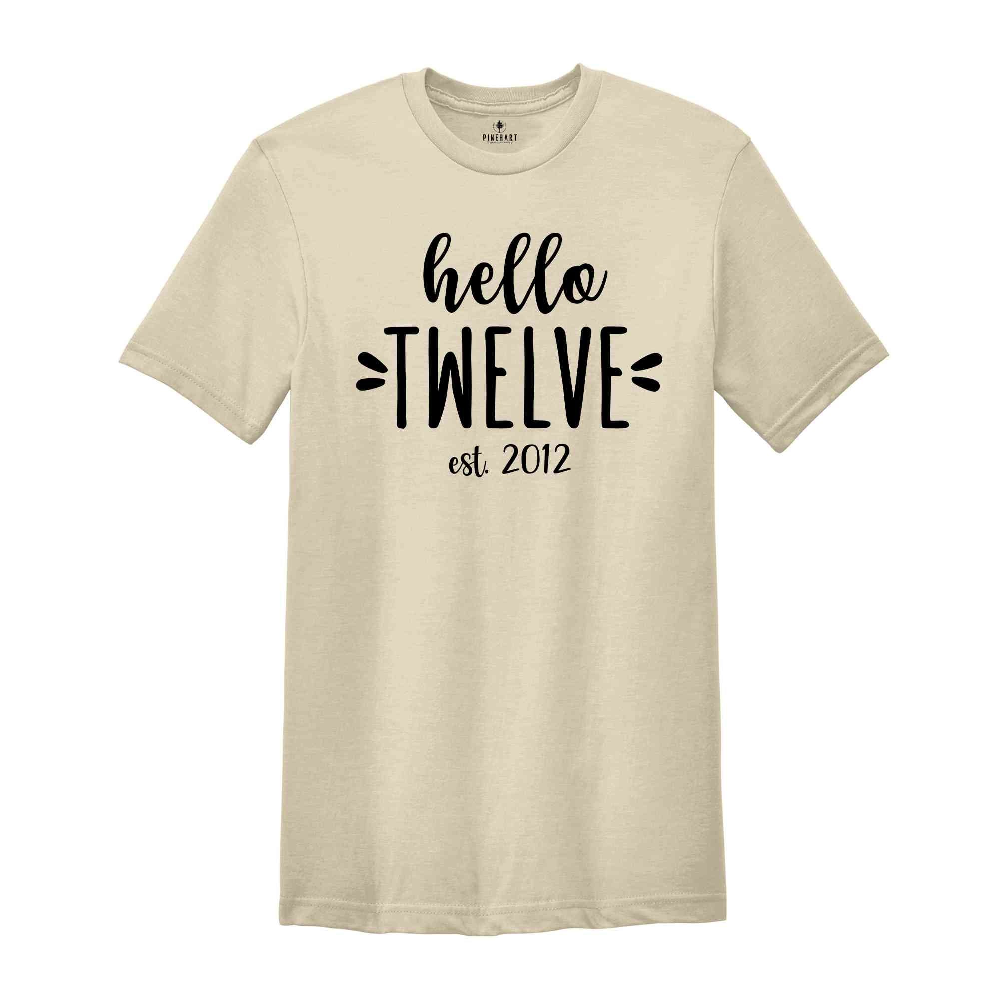 Hello Twelve Est 2012, Birthday Gift, Birthday Shirts, Kids Birthday, Twelve Birthday Gift, Girl Birthday Party, Twelve Years Shirt