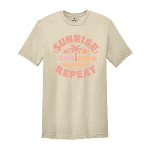 Sunrise Sunburn Sunset Repeat Shirt, Summer Shirts , Beach Shirt, Girls Trip Shirt, Vacation Shirt, Vcay Mode Tee