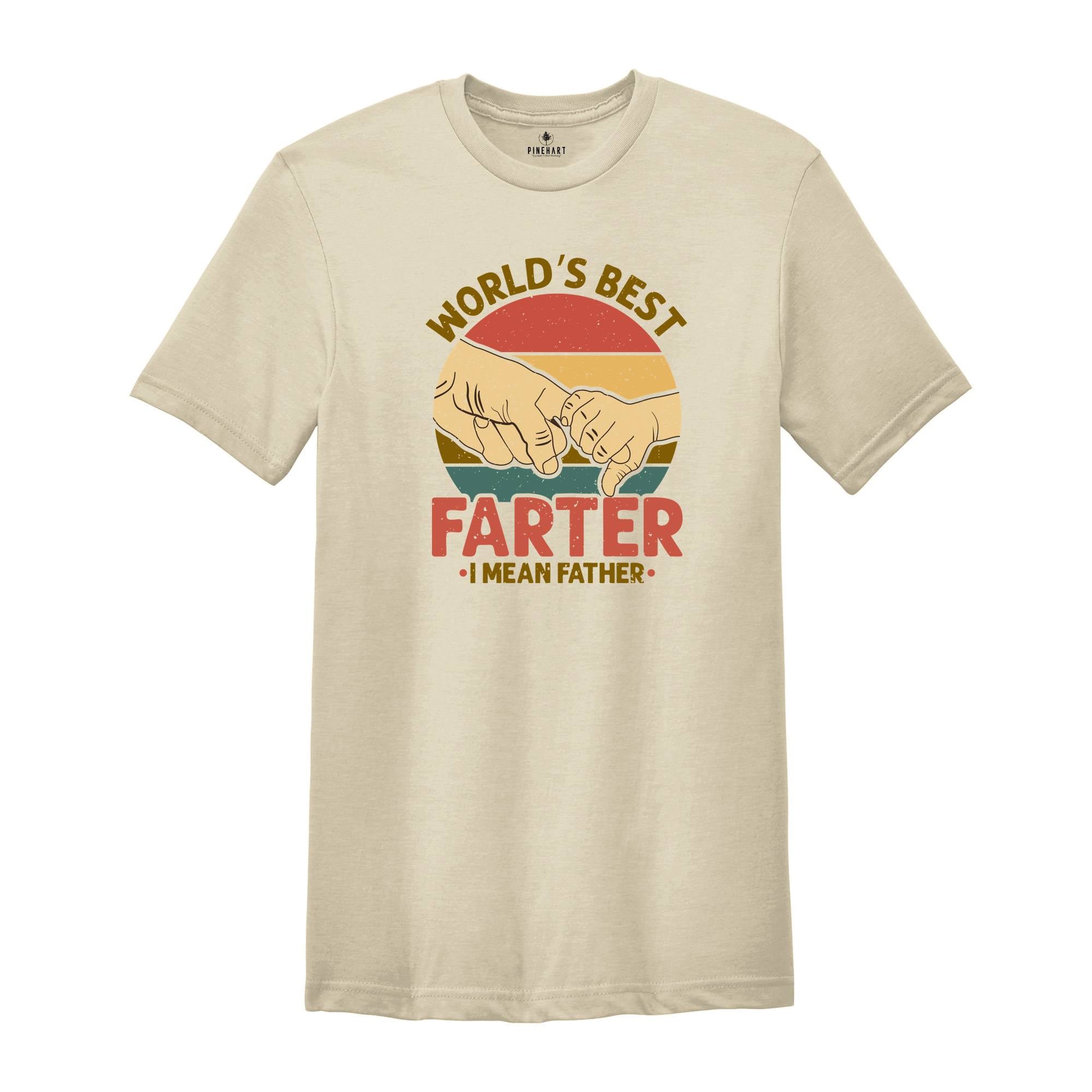 World's Best Farter I Mean Father Shirt, Funny Father Gift, Father's Day Gift, Sarcastic Dad Shirt, Farter Father Tee, Funny Shirt For Dad