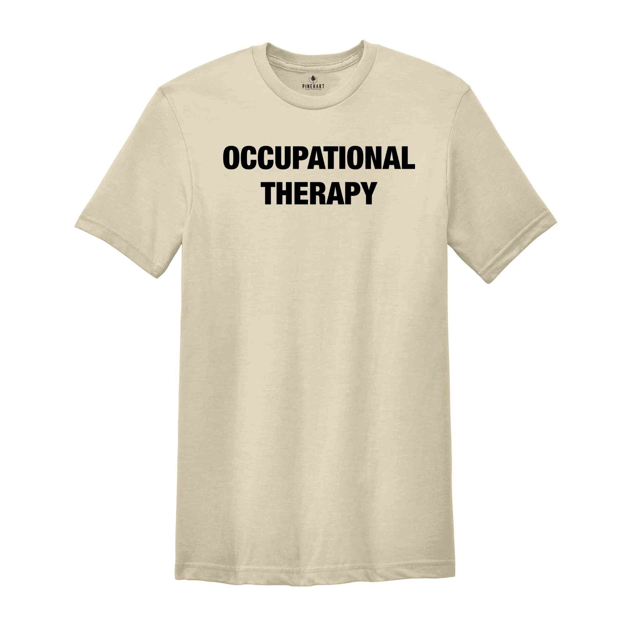 Occupational Therapy Shirt, Therapist Shirt, OT Shirt, Gift For Therapist, Therapist Apparel, Gift For Occupational Therapy