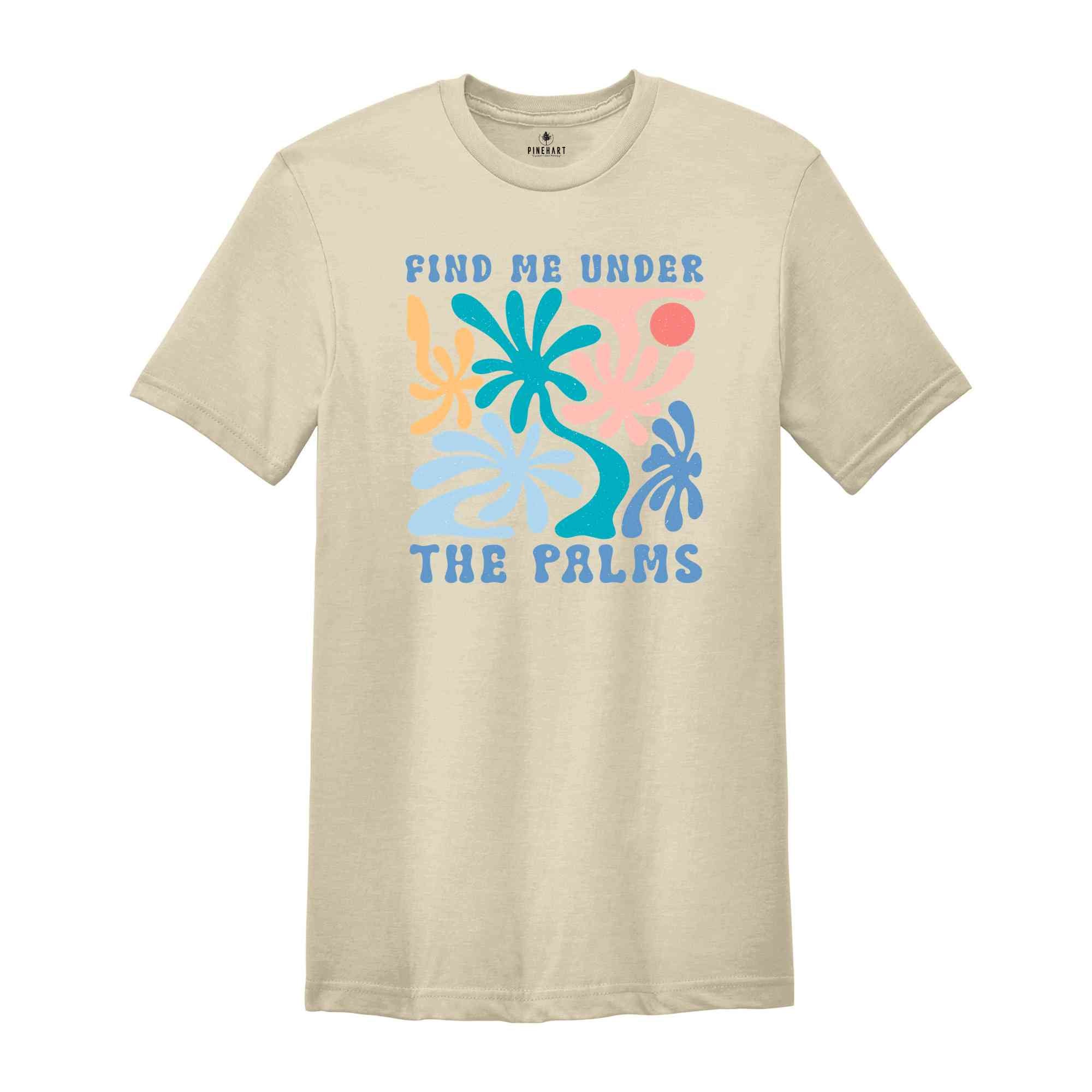 Boho Sunshine Find Me Under The Palms Shirt, Summer Vibes Shirt, Summer Shirt, Beach Shirt, Cute Summer Shirt, Sunshine Shirt, Vacation Tee