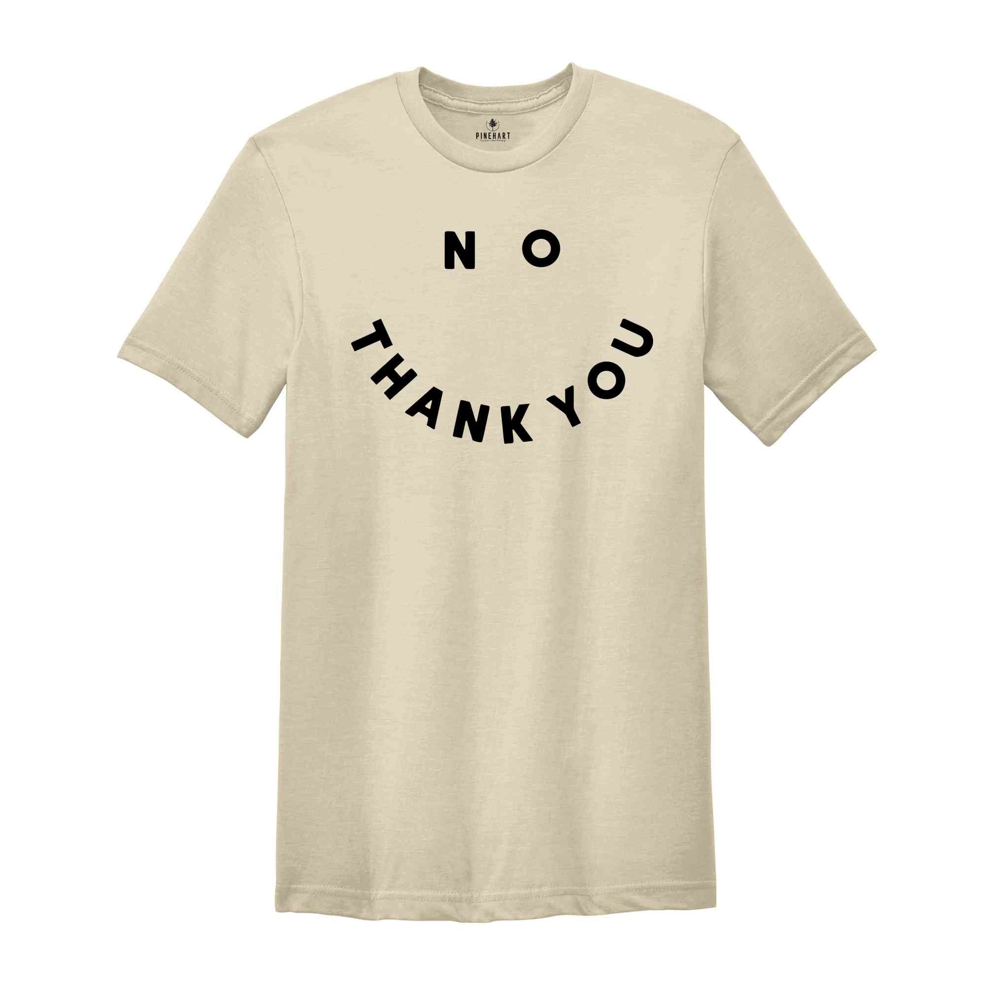 No Thank You Shirt, No Thank You Smile Shirt, Smile T Shirt, Funny Shirt, Sarcastic Shirts, Sarcasm Shirt, Sassy Shirt, Shirts With Sayings