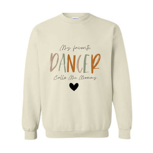 My Favorite Dancer Calls Me Mommy Sweatshirt, Dance Mom Sweatshirt, Dance Teacher Gifts, Dance Gift, Dance Moms Sweater,