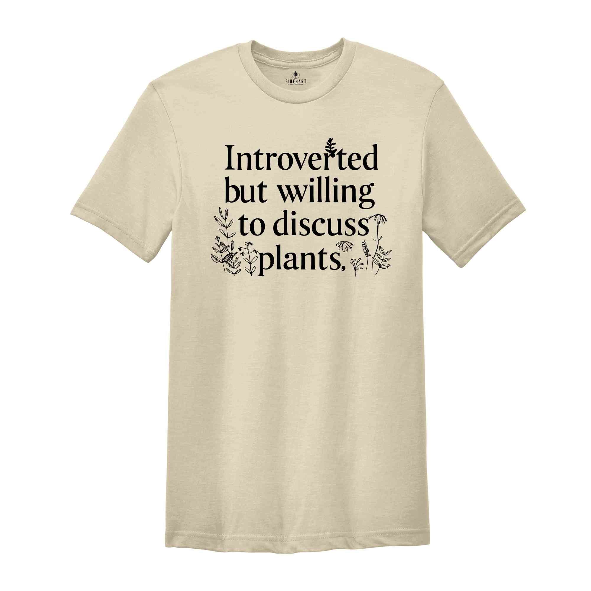 Introverted But Willing To Discuss Plants Shirt, Gardening Shirt, Farmer T Shirt, Gift For Gardeners