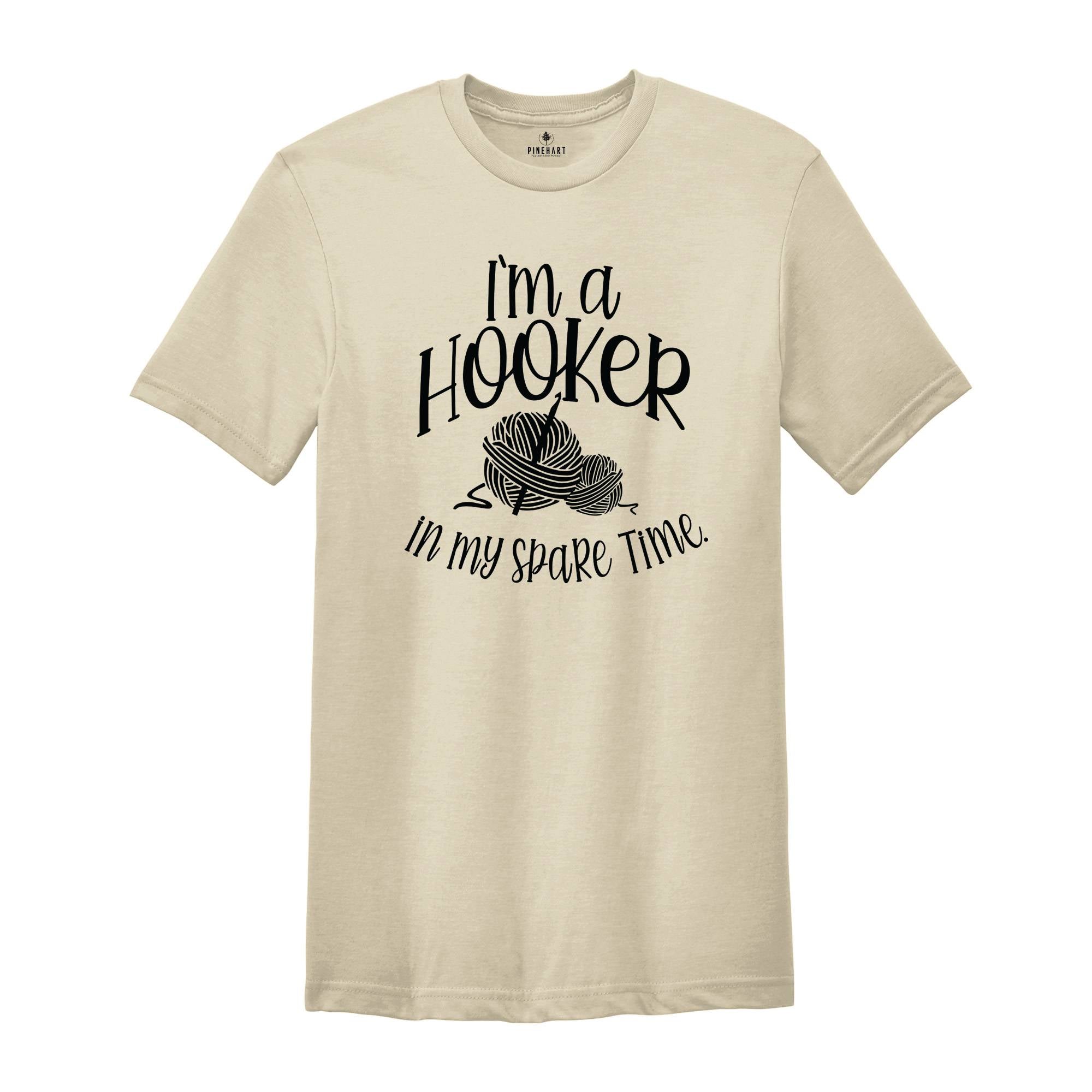 I'm a Hooker in My Spare Time Shirt, Crochet T-Shirt, Crafter Mom Shirt, Crochet Lover Shirt, Knitting Funny Quote Shirt