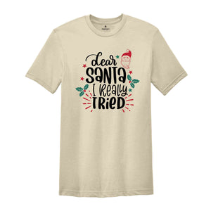 Dear Santa I Really Tried Shirt, Christmas Shirts, Christmas Gifts, Christmas Santa Claus Shirt, Christmas Family Shirt