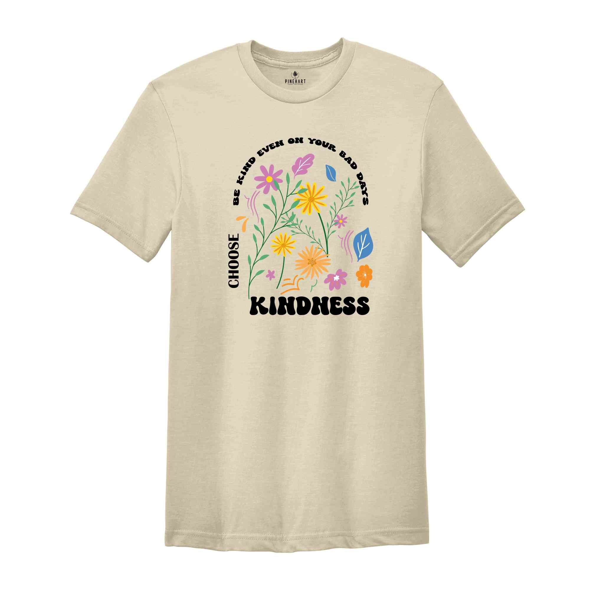 Be Kind Even On Your Bad Days Shirt, Choose Kindness T-shirt, Kindness Matters Tee, Vintage Inspired Shirt, Be Kind Shirt, Inspirational Tee