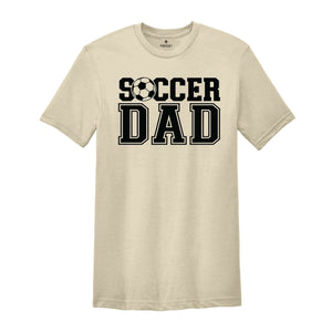 Soccer Dad Shirt, Father's Day Shirt, Best Dad Shirt, Gift for Dad, Cute Mens Gift, Soccer Lover Shirt, Gift for Husband, Father Shirt