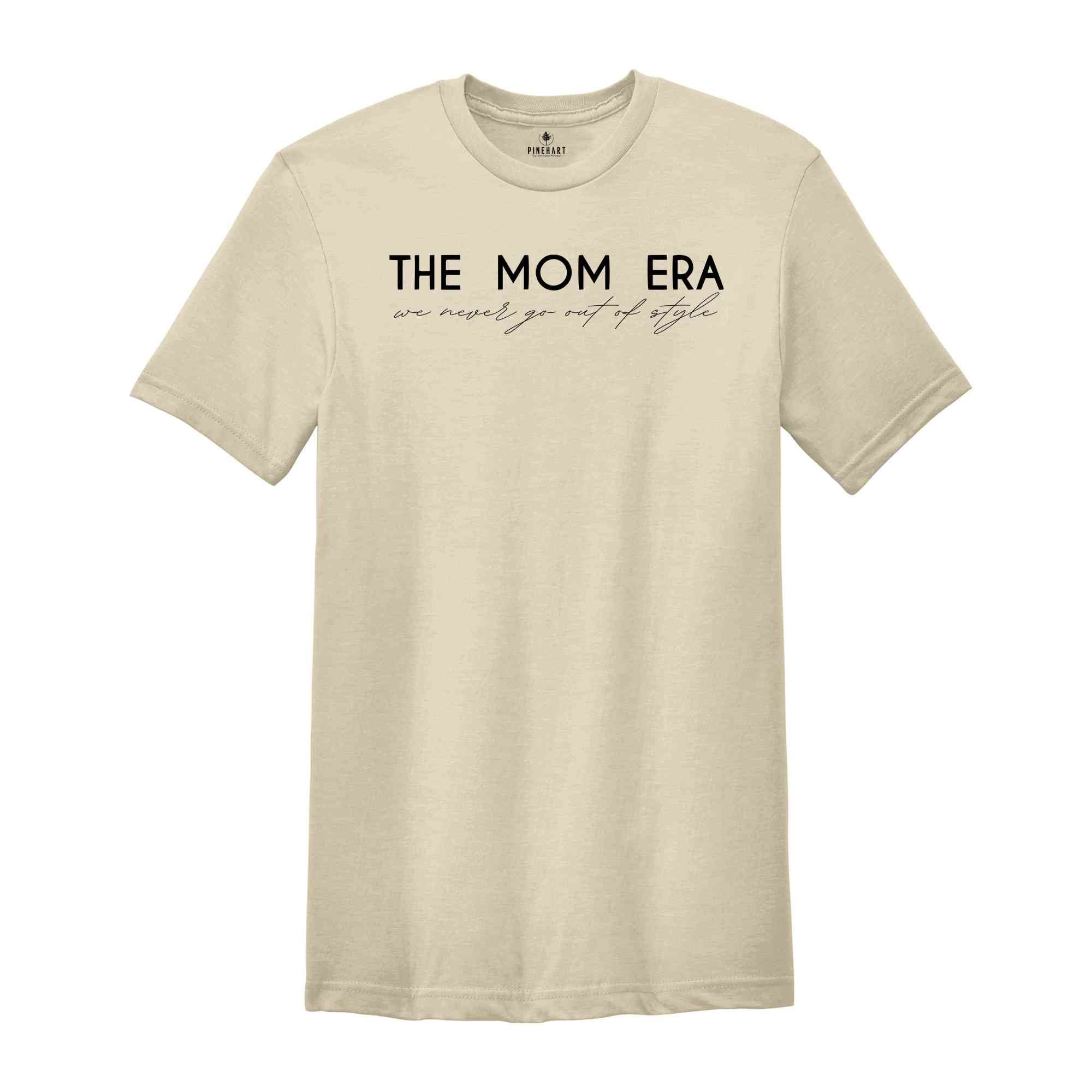 The Mom Era We Never Go Out Of Style Shirt, Funny Mom Shirt, Best Mom Shirt, New Mom Shirt, Pregnancy Shirt