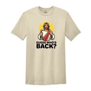 Guess Whos Back Shirt, Jesus Lover Shirt, Religious Shirt, Jesus Shirt, Faith Shirt, Bible Verse Shirt, Christian Shirt, Funny Christian Tee