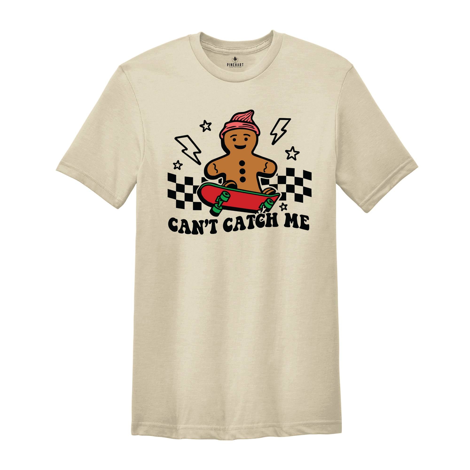 Can't Catch Me Gingerbread Shirt, Funny Christmas Gingerbread Gift, Funny Baker Shirt, Christmas Cookies Gift