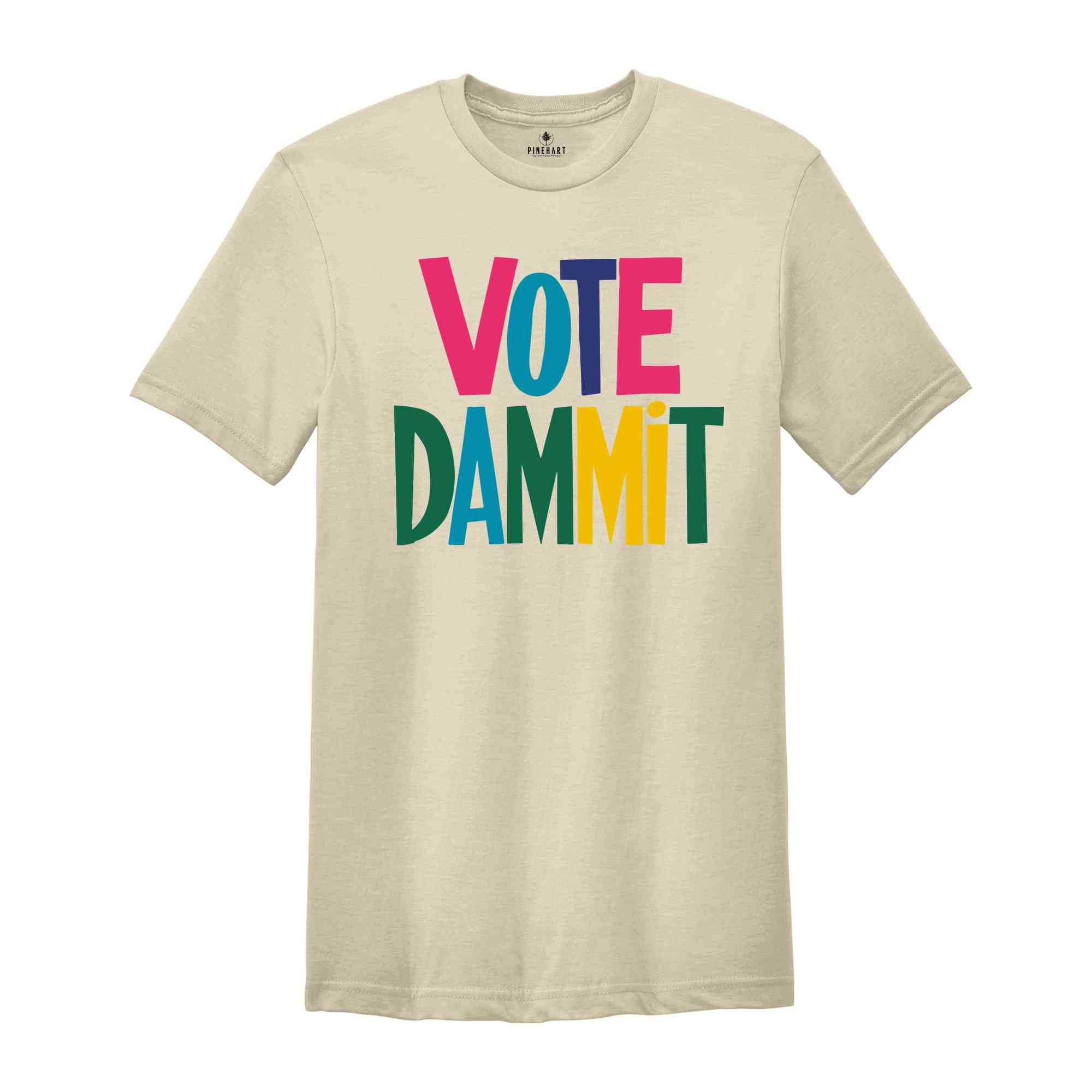 Vote Dammit Shirt, Political Tee, Election Day Gift, Statement Shirt, Voter Tee, Funny Voting T-shirt