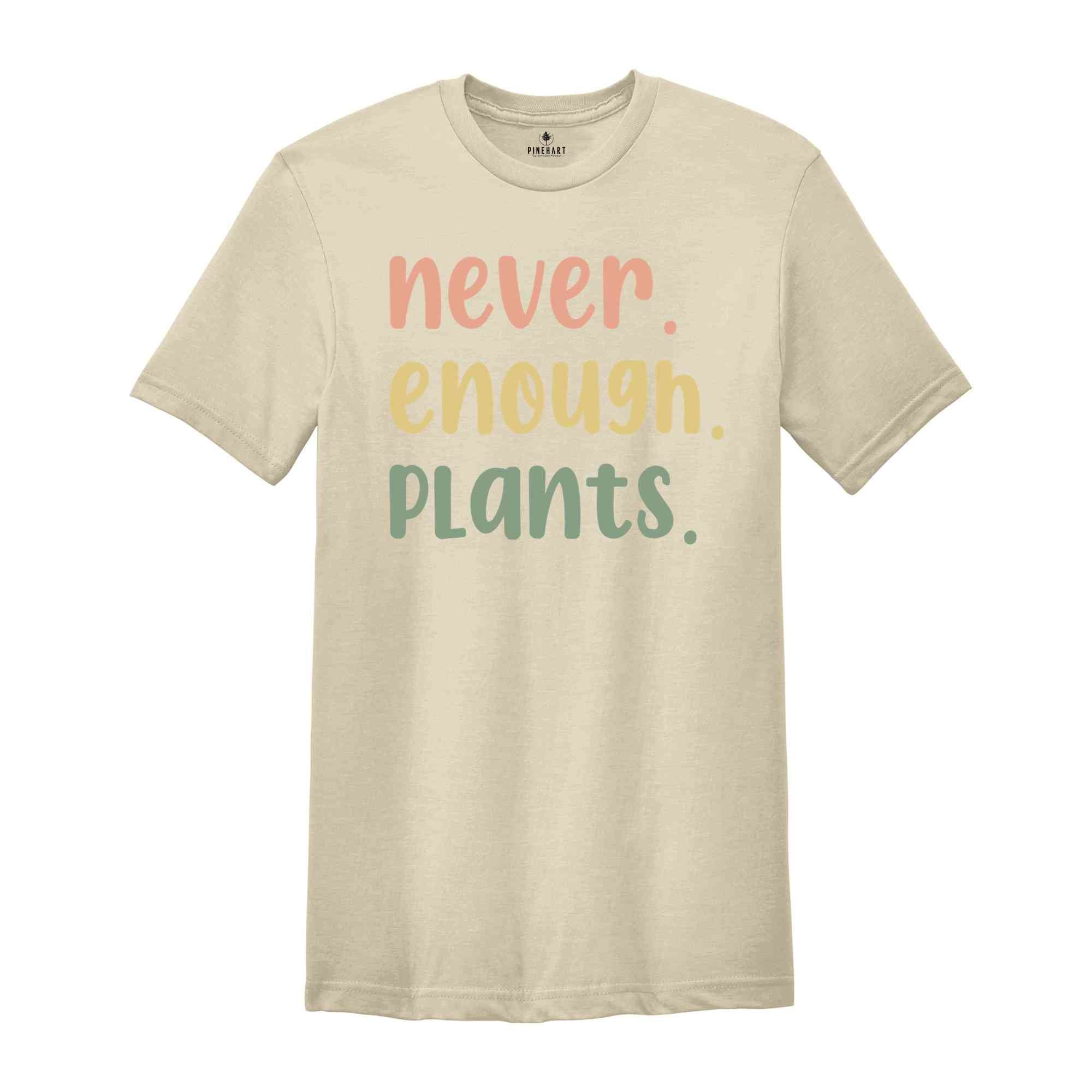 Plant Shirt, Plant Lover Gift, Plant Lover Shirt, Gardening Shirt, Plant T Shirt, Never Enough Plants Shirt, Gardening Gift