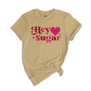 Hey Sugar Shirt, Valentines Day Heart Shirt, Couple Matching Shirt, Love You Shirt, Valentine's Day Gift, Valentine Shirt, Heart Shirt