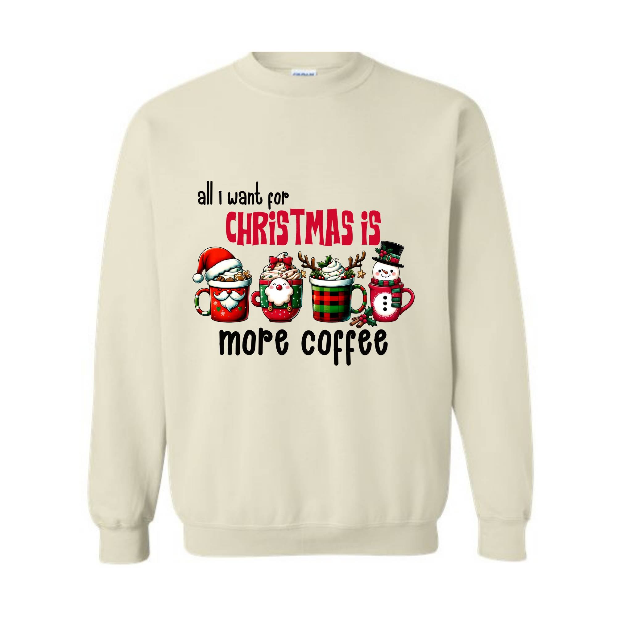 All I Want For Christmas More Coffee Sweatshirt, Christmas Sweatshirt, Santa Claus Sweatshirt, Christmas Coffee Sweatshirt