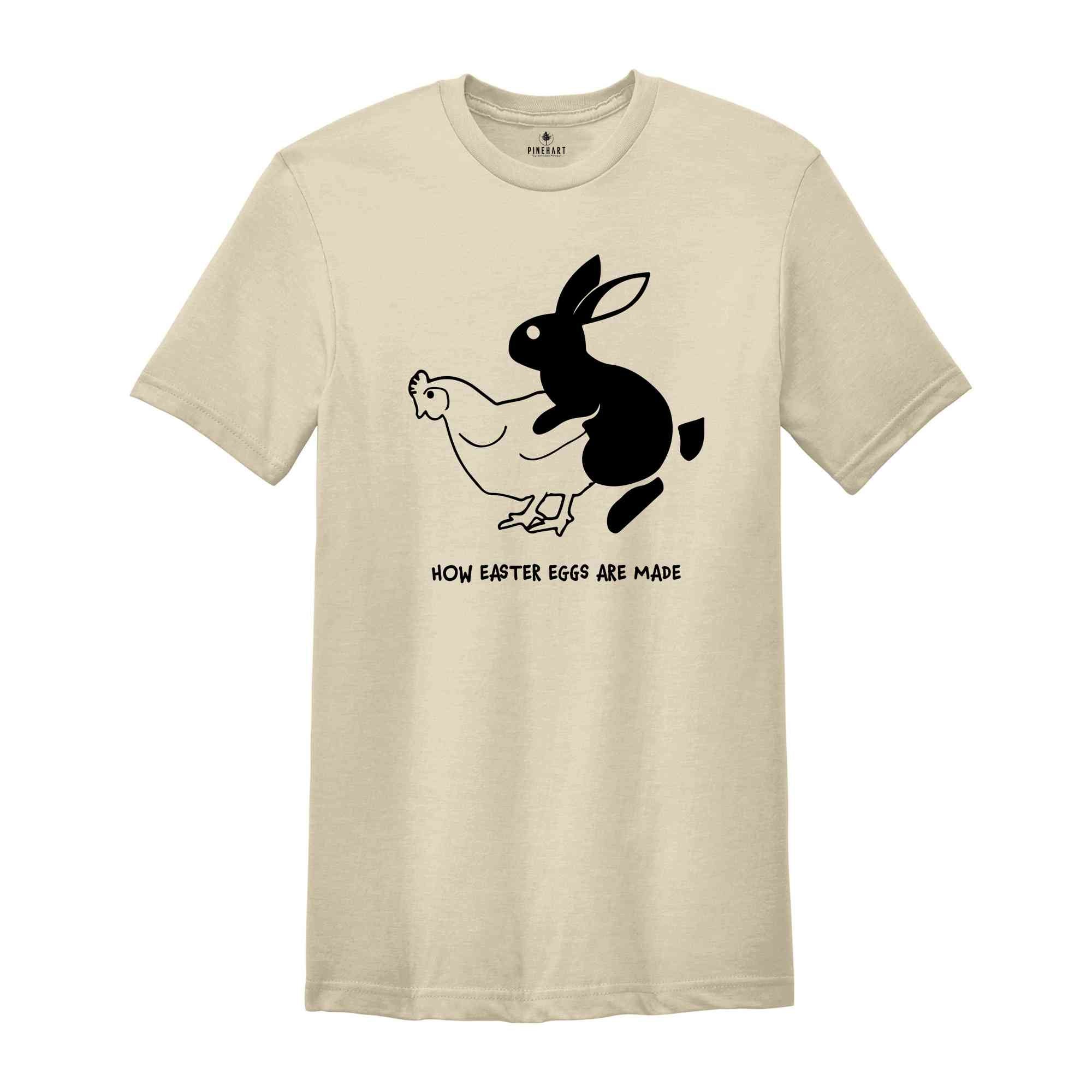 How Easter Eggs Are Really Made, Funny Easter Shirt