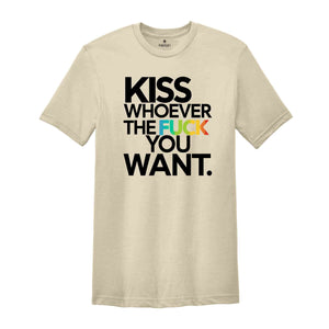 Kiss Whoever The Fuck You Want, Gay Pride LGBTQ Shirt, Pride Shirt, Trans T Shirt, LGBT Clothing Pride Shirt, LGBT Shirt, Women Gay Clothing