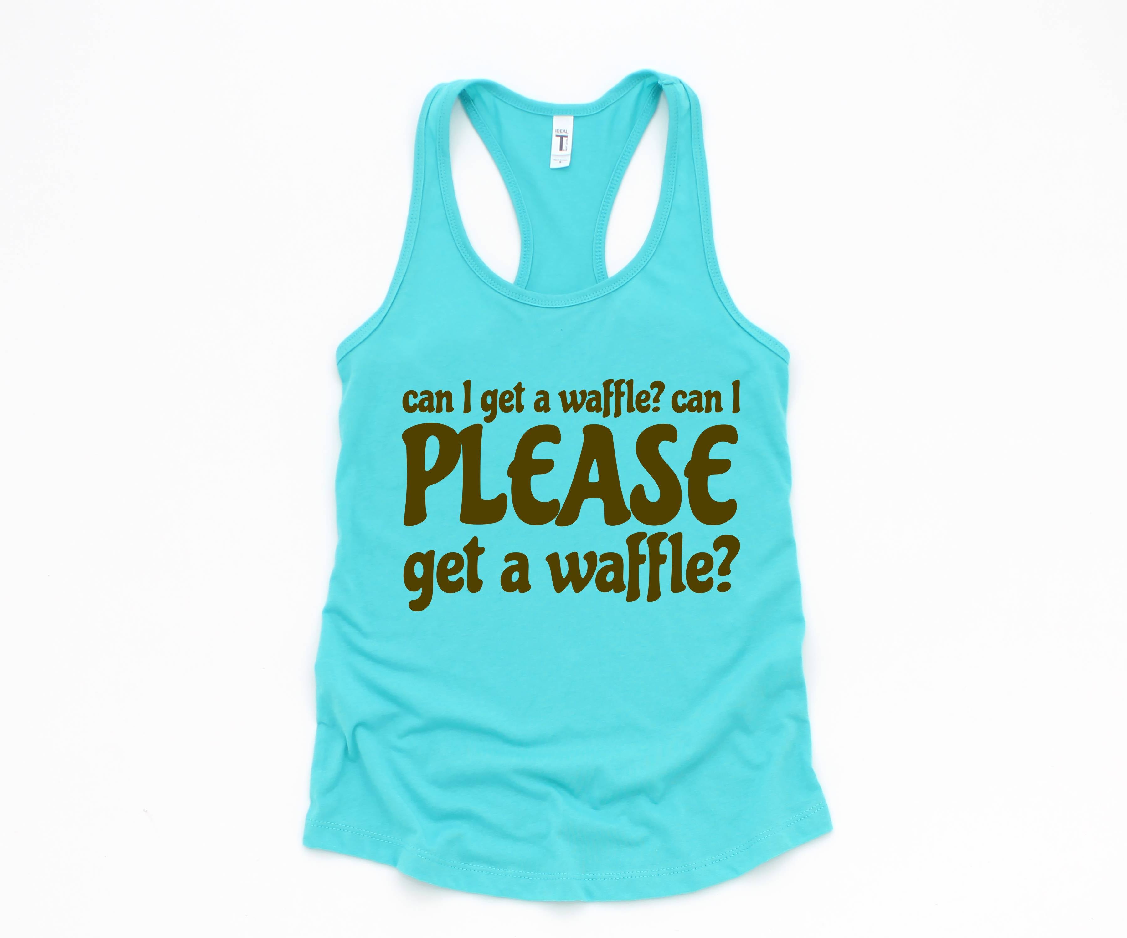 Can I Get A Waffle? Can I Please Get A Waffle? Tank Top, Sarcastic Tank Top, Waffle Lover Gift, Waffle Tank Top