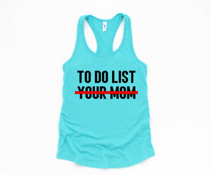 To Do List Your Mom Tank Top, Funny Tank Top, Humorous Tank Top, Women Tank Top, Gift For Her, Funny Women Tanks