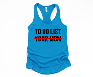 To Do List Your Mom Tank Top, Funny Tank Top, Humorous Tank Top, Women Tank Top, Gift For Her, Funny Women Tanks