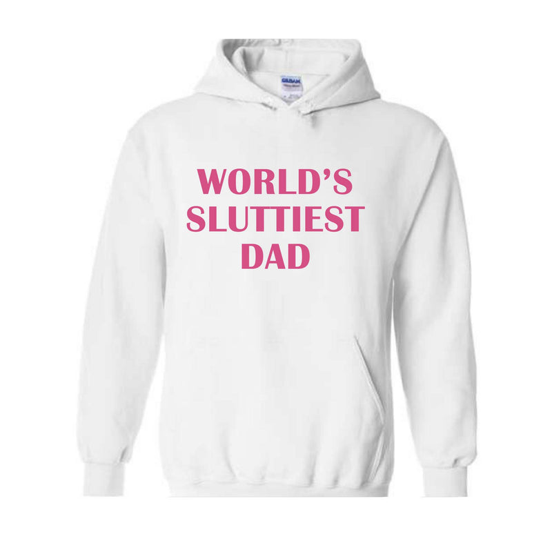 Worlds Sluttiest Dad Sweatshirt, Funny Meme Hoodie, Joke Hoodie, Wife Gift, Dad Gift, Husband Hoodie, Anniversary Hoodie