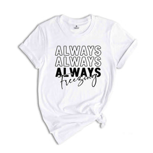 Always Freezin' Shirt, Christmas Snow Tee, Christmas Gift, Christmas Pajamas, Funny Xmas Shirt, Christmas Reunion, Always Freezing