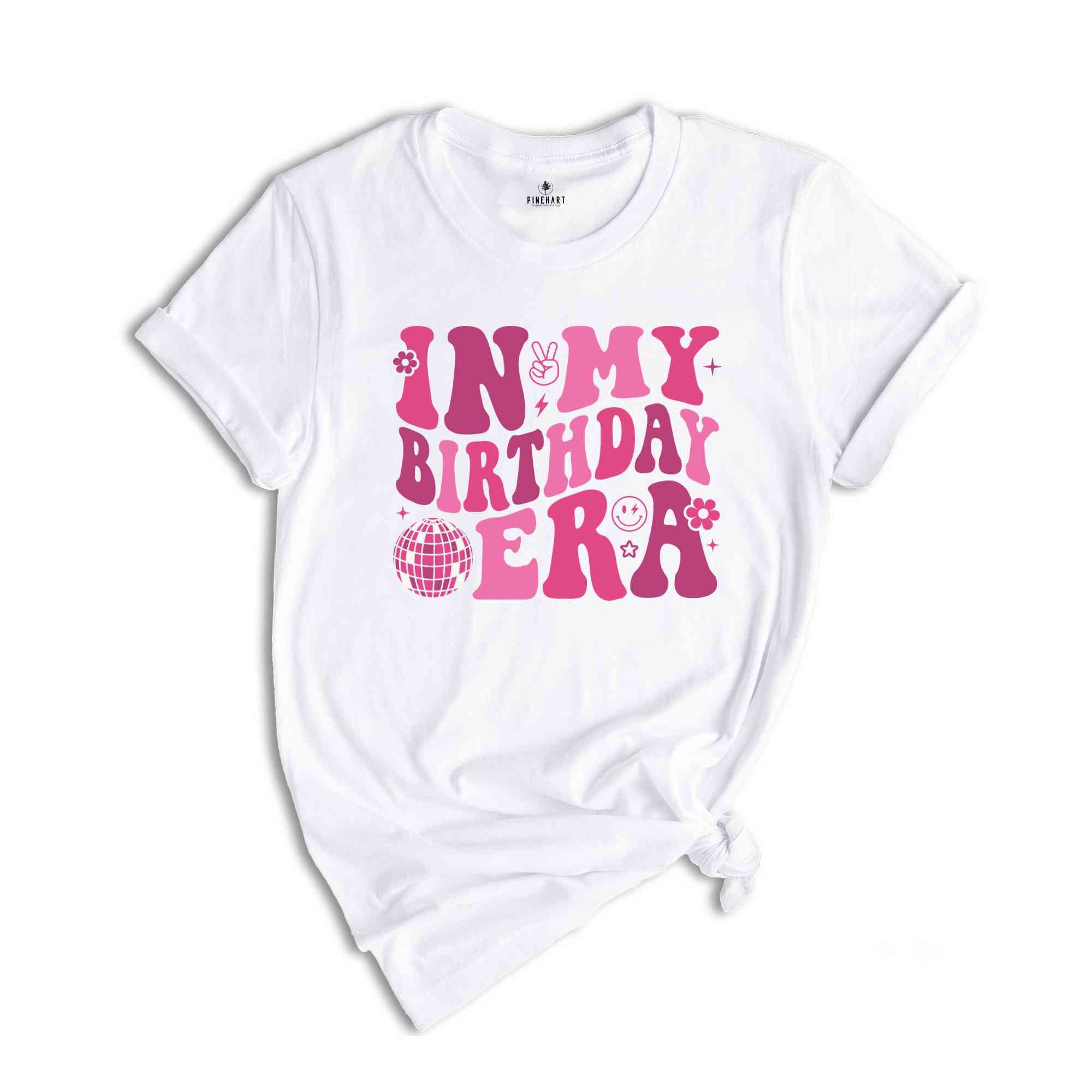 In My Birthday Era Shirt, Birthday Party Shirt, Girl Birthday Shirt, Happy Birthday Shirt, Cute Birthday Shirt, Birthday Shirt Gift