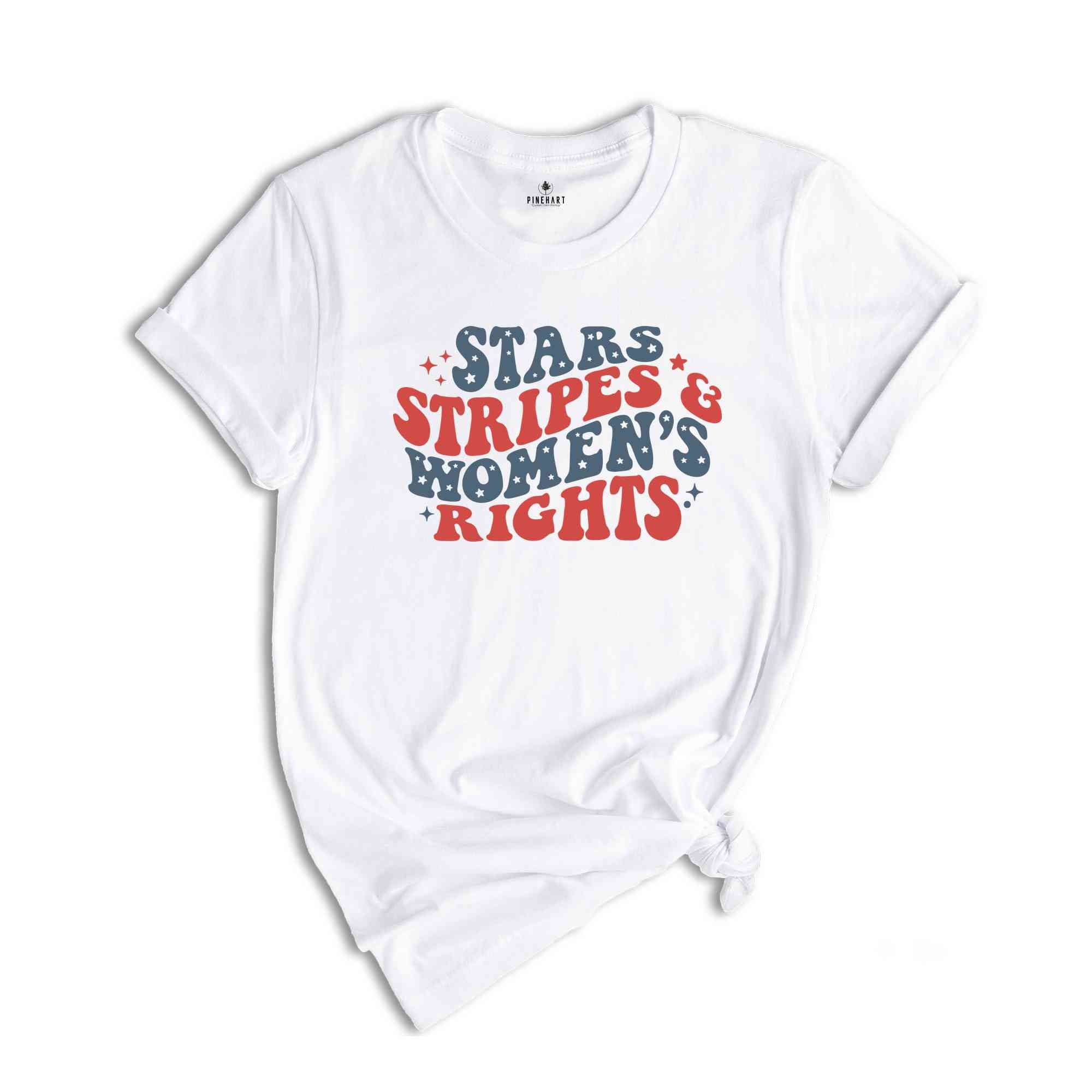 Stars Stripes & Women's Rights Shirt, Independence Day Shirt, Red White And Blue, America Shirt, Patriotic Shirt, Republican Shirt,USA Shirt