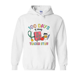 100 Days of School Teacher Stuff Sweatshirt, 100 Day Hoodie, Student Hoodie, Back to School Hoodie, Gift For Teacher