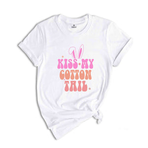 Kiss My Cotton Tail Shirt, Easter Rabbit Shirt, Easter Shirt, Holiday Shirt, Christian Shirt, Cute Bunny Shirt